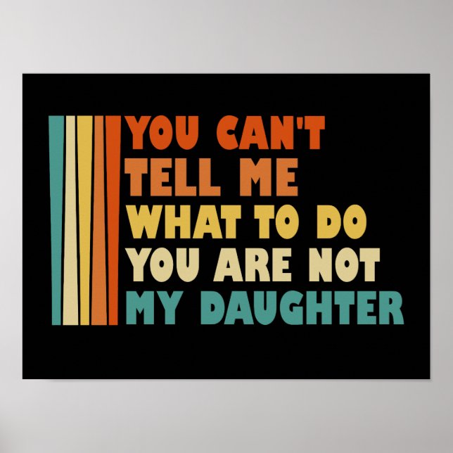 Poster Você Não Pode Me Dizer O Que Fazer Minha Filha (Frente)
