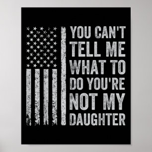 Poster Você Não Pode Me Dizer O Que Fazer Você Não É Minh