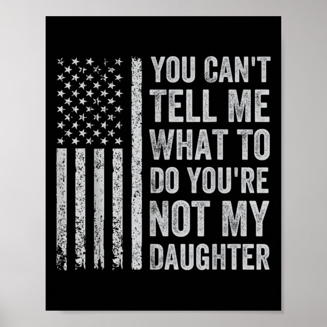 Poster Você Não Pode Me Dizer O Que Fazer Você Não É Minh (Frente)