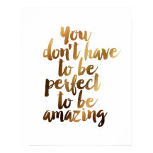 "Você não precisa ser perfeito para ser incrível"