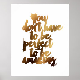 Poster "Você não precisa ser perfeito para ser incrível"