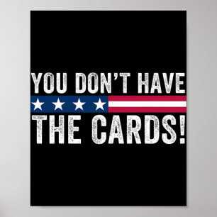 Poster Você Não Tem As Cartas Presidente Donald Trump Um