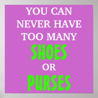 Póster Você nunca pode ter muitos Calçados ou bolsas