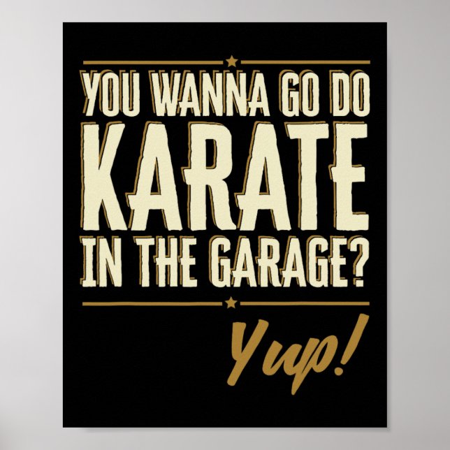 Poster Você Quer Ir Fazer Karatê Na Garagem - Sim Citação (Frente)