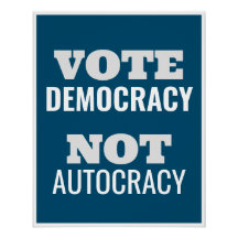 Vote Democracy Not Autocracy Customized Sign