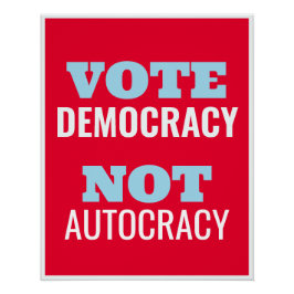 Póster Vote Democracy Not Autocracy Customized Sign
