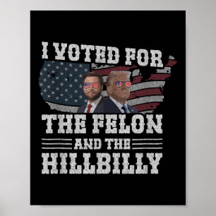 Poster Votei A Favor Do Felon E Do Hillbilly Funny