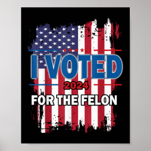 Poster Votei A Favor Do Felon; Republicano Engraçado Trum