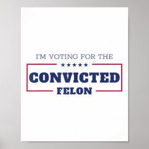 Poster Voto A Favor Do Condenado Felon Funny Pro Trump