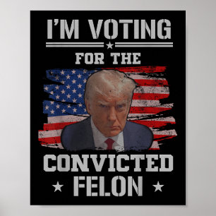 Poster Voto A Favor Do Condenado Felon Funny Pro Trump