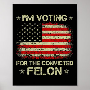 Poster Voto A Favor Do Condenado Felon Funny Trump 2024