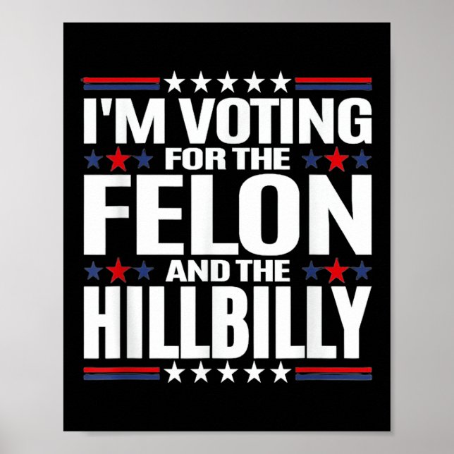 Poster Voto A Favor Do Felon &amp; Do Hillbilly 2024 P (Frente)
