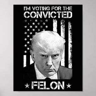Poster Voto Condenado Felon 2024 - Trump 2024 Condenado