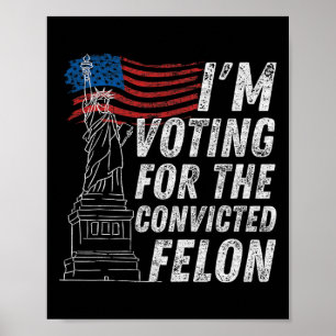 Poster Voto Condenado Felon Funny Pro Trump 2024