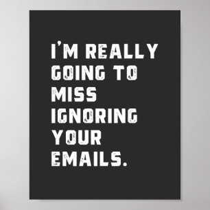 Poster vou sentir falta de ignorar seus emails.