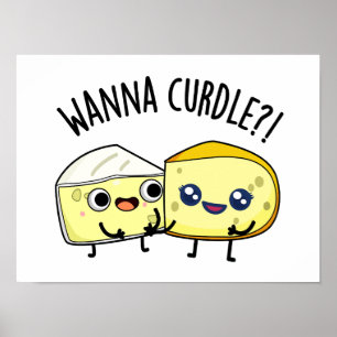 Poster Wanna Curdle Funny Cheese Puns