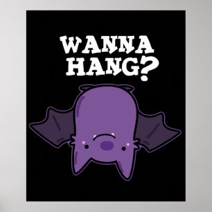 Poster Wanna Hang Funny Animal Bat Pun Dark BG