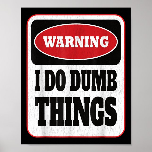 Poster Warning I Do Dumb Things - Sarcasm Stud Stuff Them (Frente)