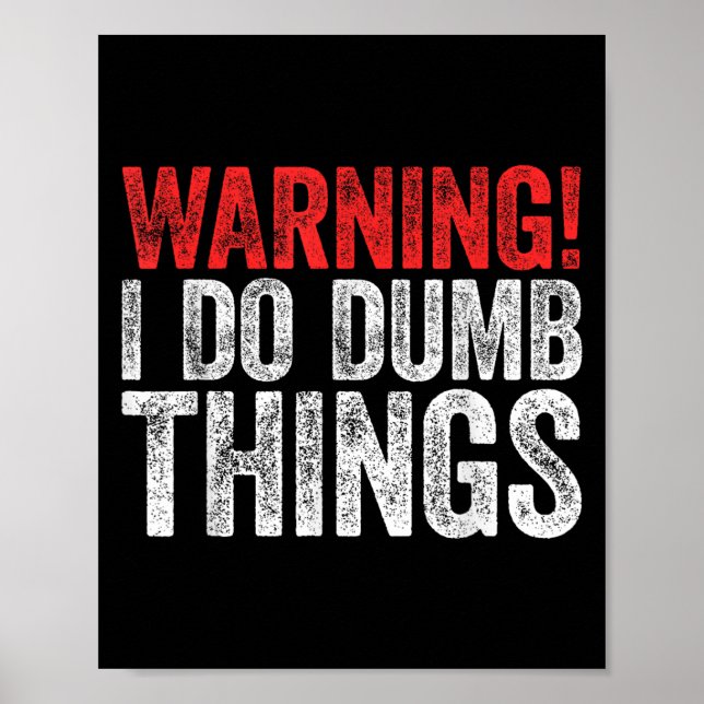 Poster Warning I Do Dumb Things Sarcastic Shirt  (Frente)