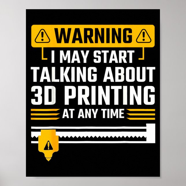 Poster Warning I May Start Talking About 3d Printing Tech (Frente)