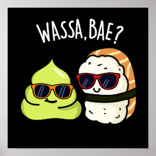 Poster Wassa Bae Funny Comida Wasabi Pun Dark BG