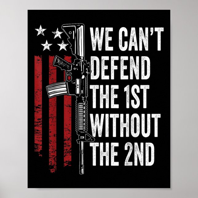 Poster We Can't Defend The 1st Without The 2nd Amendment  (Frente)