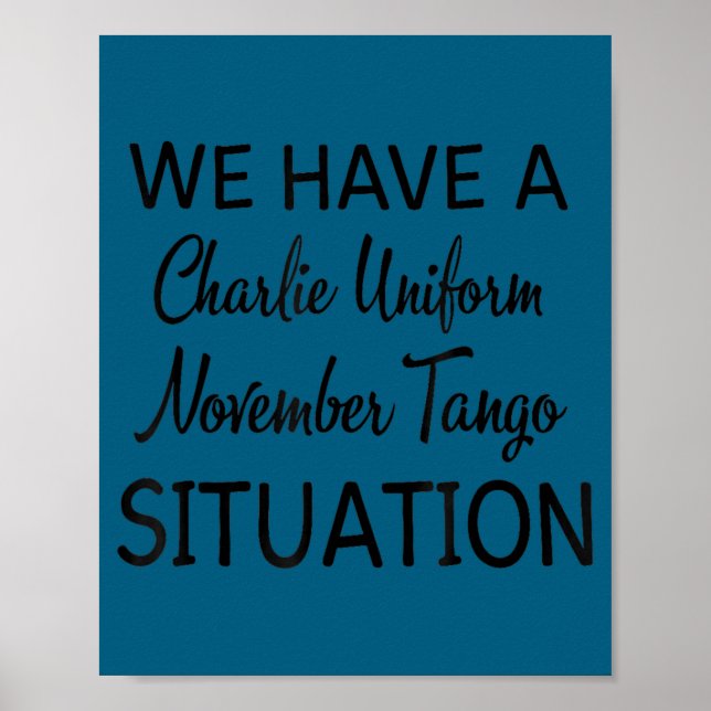 Poster We Have A Charlie Uniform November Tango Situation (Frente)