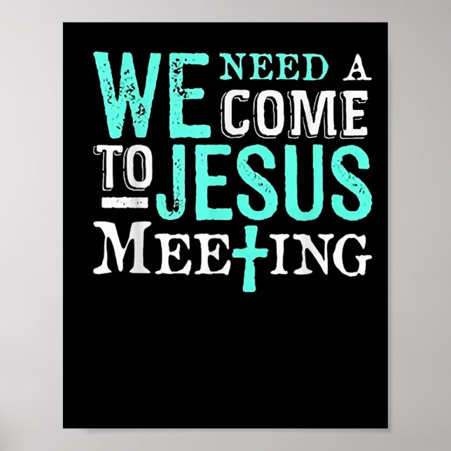 Poster We Need A Come To Jesus Meeting Christian Gift  (Frente)