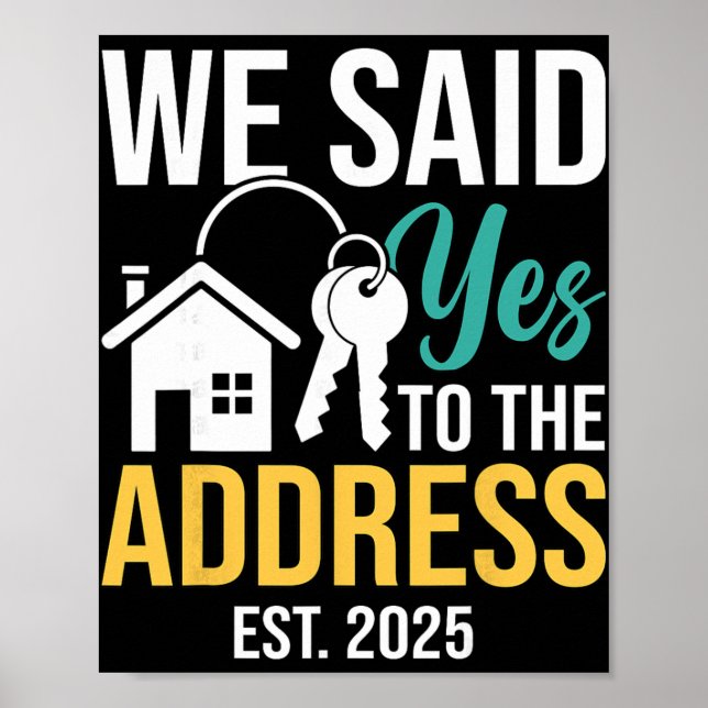 Poster We Said Yes To The Address Est. 2025 Homeowner Hou (Frente)