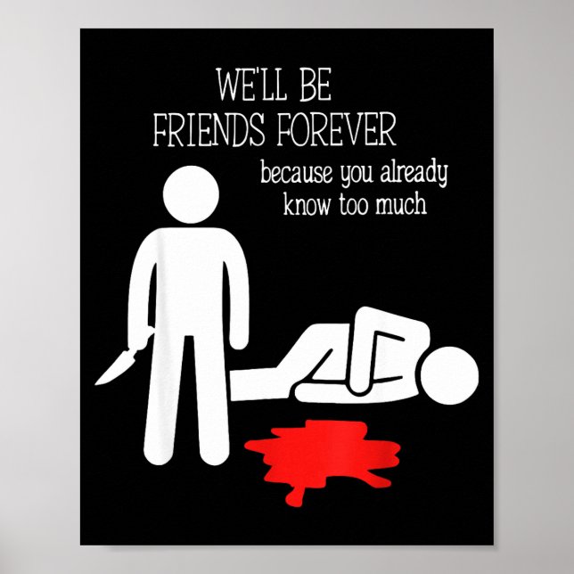 Poster We'll Be Friends Forever Because You Already Know  (Frente)