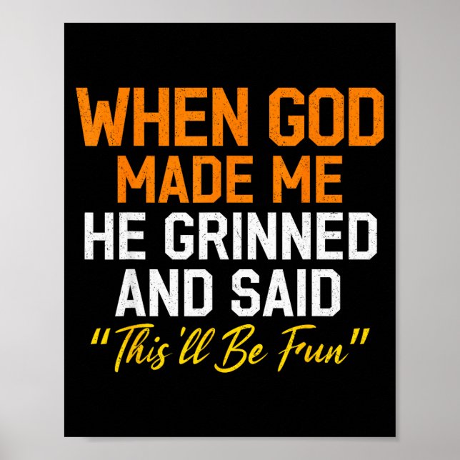 Poster When God Made Me He Grinned Humorous Funny Sarcast (Frente)