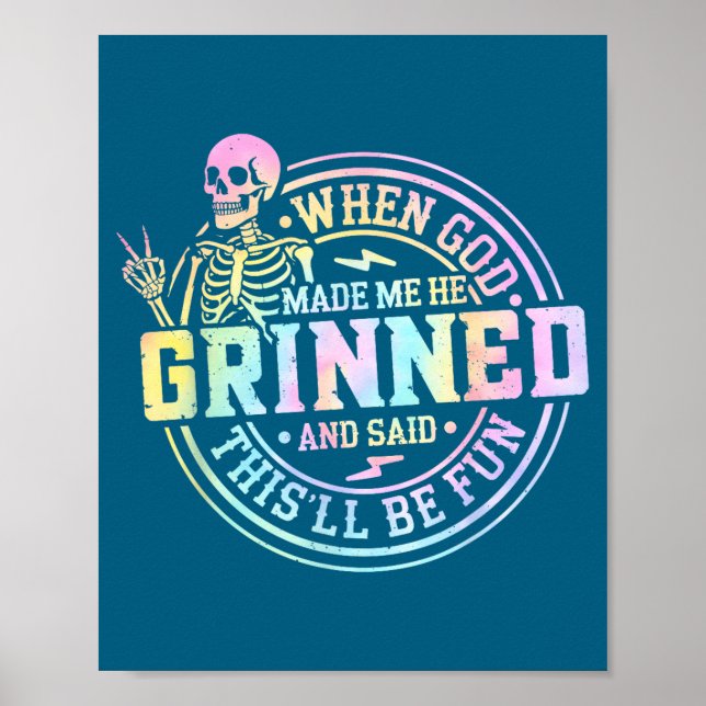 Poster When God Made Me He Said This'll Be Fun Skeleton F (Frente)