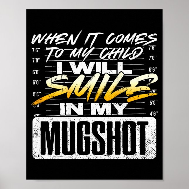 Poster When It Comes To My Child I Will Smile In My Mugsh (Frente)