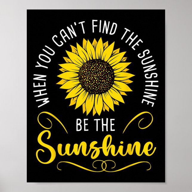 Poster When You Cant Find The Sunshine Be The Sunshine Me (Frente)