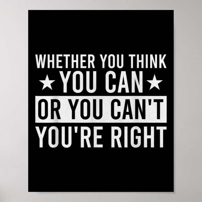 Poster Whether You Think You Can Or You Can't You're Righ (Frente)