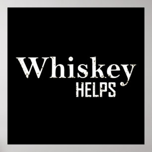 Poster Whiskey helps funny drinking alcohol quotes