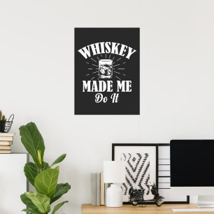 Poster Whiskey me fez fazer isso