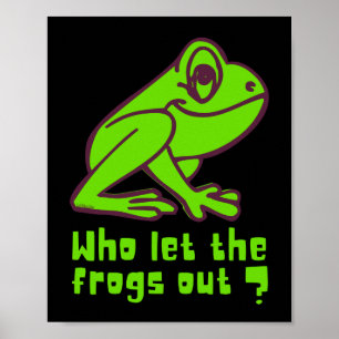 Poster WHO LET THE FROGS OUT funny frog pun