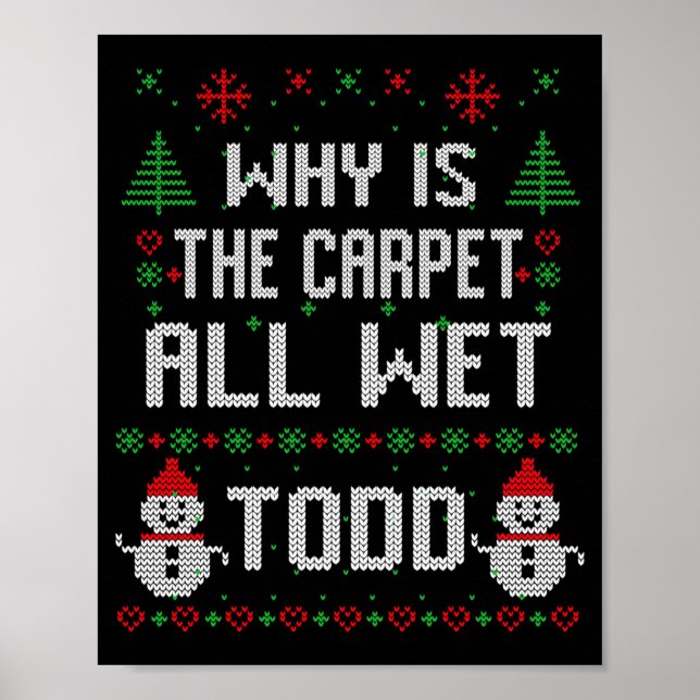 Poster Why Is The Carpet All Wet Todd  (Frente)