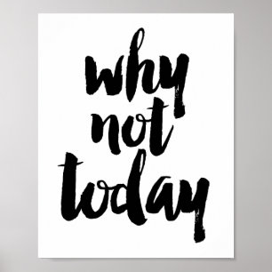 Póster Why not today