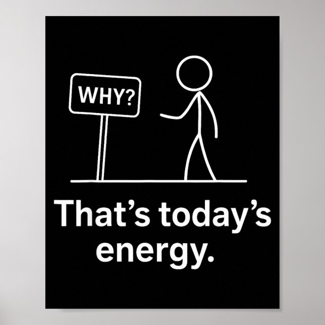 Poster Why_ – That’s Today’s Energy Sarcastic Meme  (Frente)