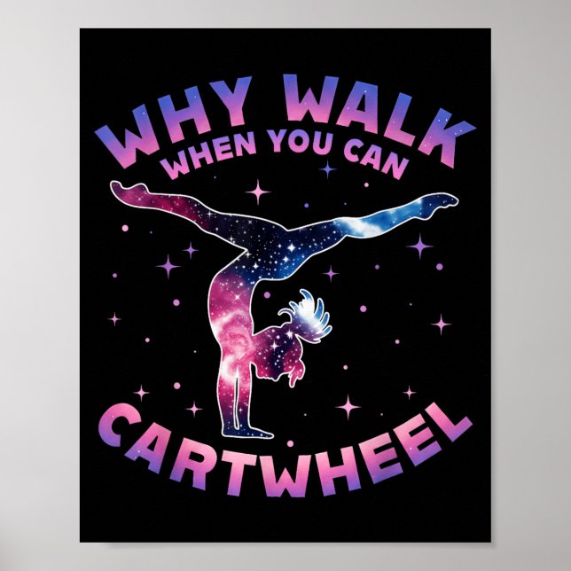 Poster Why Walk When You Can Cartwheel Gymnast Gymnastic  (Frente)