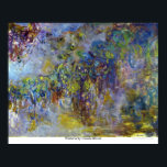 Poster Wisteria por Claude Monet<br><div class="desc">Esta pintura intitulada Wisteria de Claude Monet é feita pelo famoso artista, Claude Monet. Sobre Claude Monet Claude Monet foi o fundador do estilo de pintura impressionista francês; Os súditos Monet eram de seus arredores imediatos, ele pintava pessoas e lugares que ele conhecia melhor. Sua primeira esposa, Camille, e sua...</div>