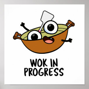 Poster Wok In Progress Funny Cozinhar Pun