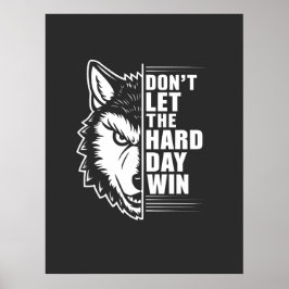 Poster Wolf Don't Let The Hard Day Win Quote Art