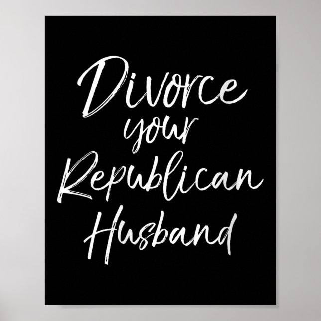 Poster Womens Funny Litical Quote Joke Divorce Your Repub (Frente)