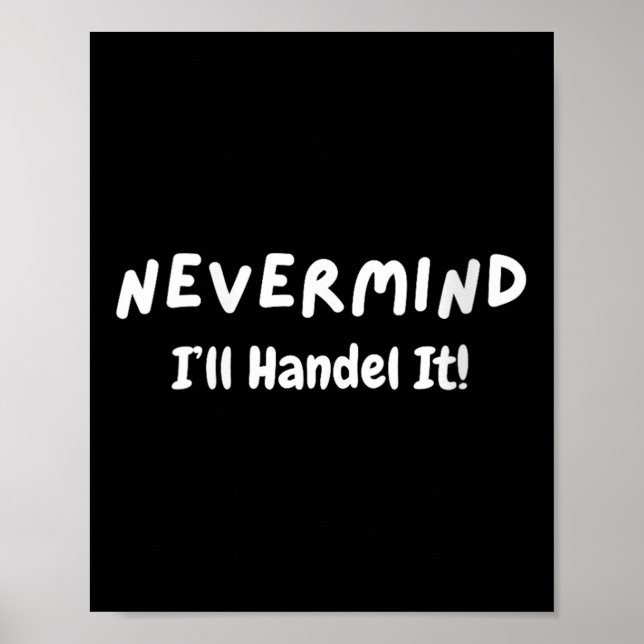 Poster Womens Never Mind I’ll Handle It Funny Sarcastic M (Frente)