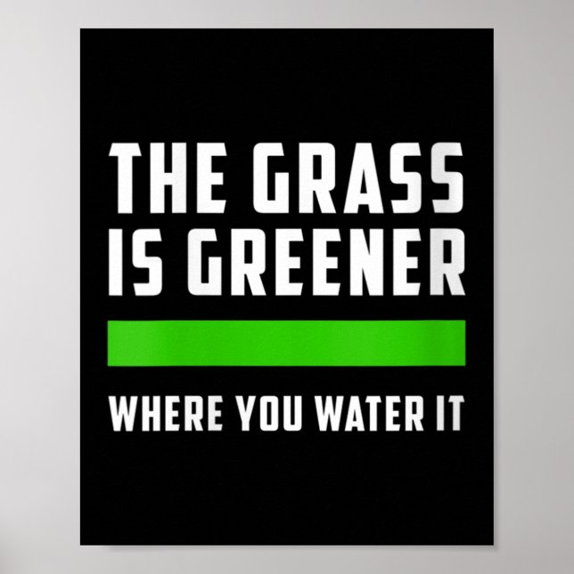 Poster Womens The Gr Is Greener Where You Water It, Motiv (Frente)