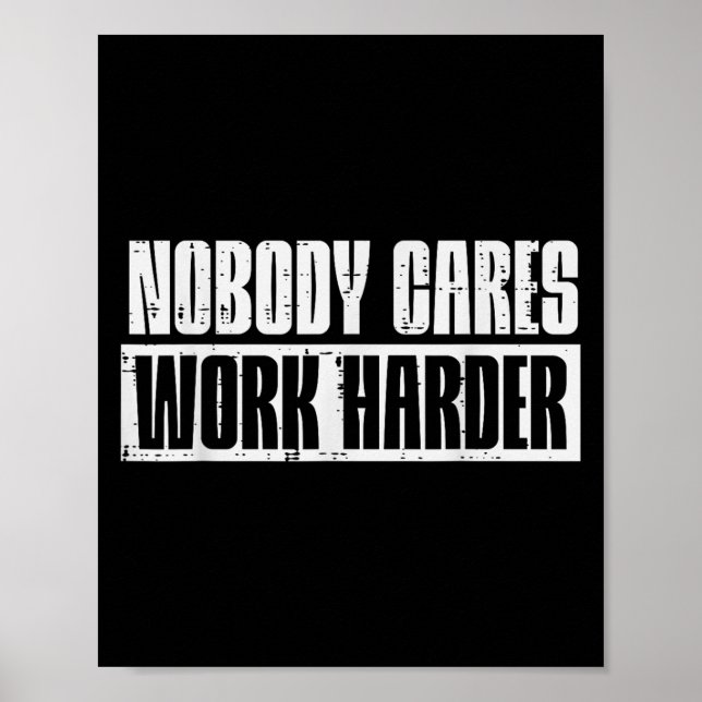 Poster Workout Nobody Cares Work Harder Gym Motivation Me (Frente)