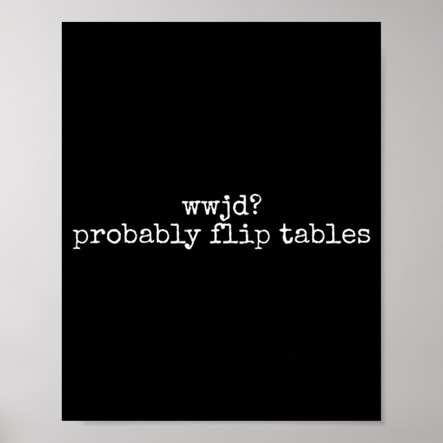 Poster Wwjd Probably Flip Tables Christian Humor Quote  (Frente)